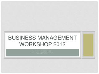 Business Management Workshop 201 2