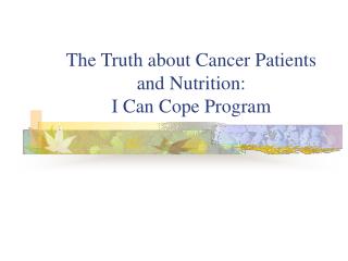 The Truth about Cancer Patients and Nutrition: I Can Cope Program