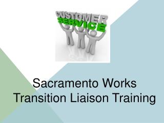Sacramento Works Transition Liaison Training