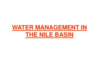 WATER MANAGEMENT IN THE NILE BASIN