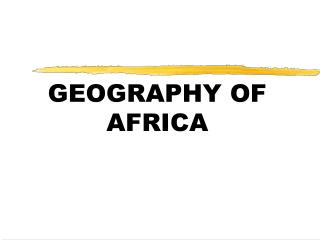 GEOGRAPHY OF AFRICA