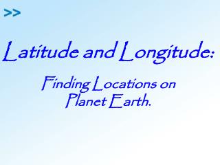 Latitude and Longitude: