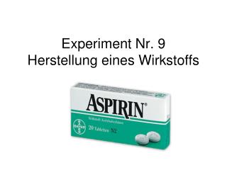 Experiment Nr. 9 Herstellung eines Wirkstoffs