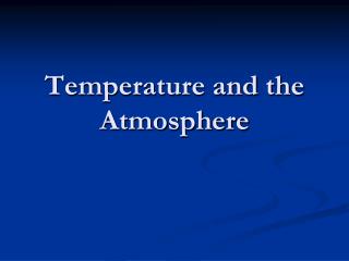 Temperature and the Atmosphere