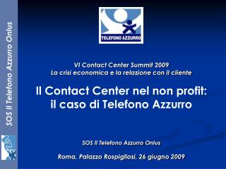 VI Contact Center Summit 2009 La crisi economica e la relazione con il cliente