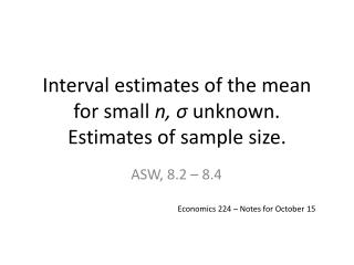 Interval estimates of the mean for small n, σ unknown. Estimates of sample size.