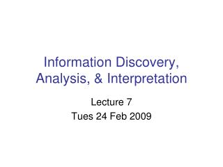 Information Discovery, Analysis, &amp; Interpretation