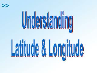 Understanding Latitude &amp; Longitude