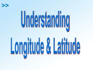 Understanding Longitude &amp; Latitude