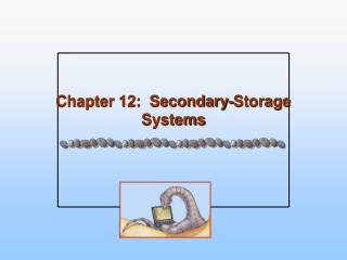 Chapter 12: Secondary-Storage Systems