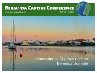 Introduction to Captives and the Bermuda Domicile