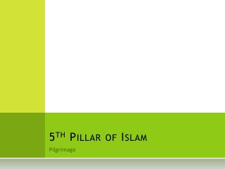 5 th Pillar of Islam