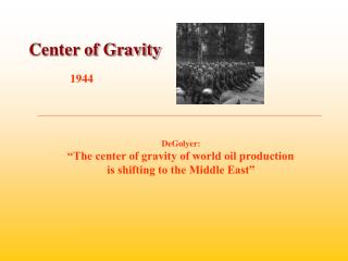 DeGolyer: “The center of gravity of world oil production is shifting to the Middle East”