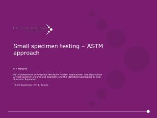 Small specimen testing – ASTM approach