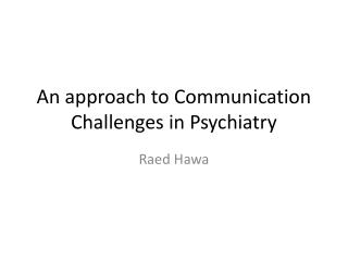 An approach to Communication Challenges in Psychiatry