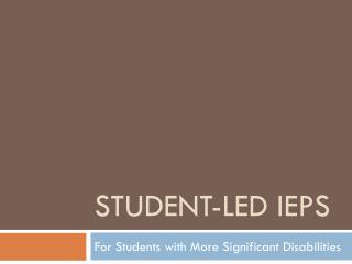 STUDENT-LED IEPS
