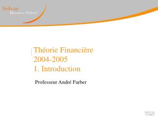 Théorie Financière 2004-2005 1. Introduction