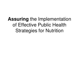 Assuring the Implementation of Effective Public Health Strategies for Nutrition