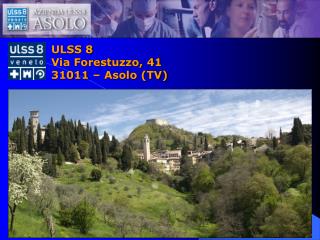 ULSS 8 Via Forestuzzo, 41 31011 – Asolo (TV)