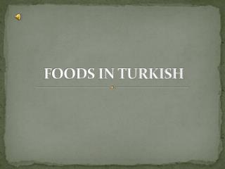 FOODS IN TURKISH