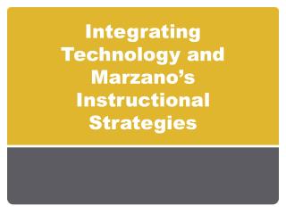 Integrating Technology and Marzano’s Instructional Strategies