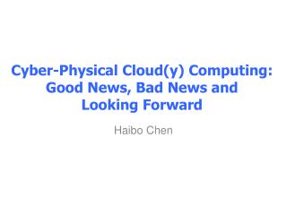 Cyber-Physical Cloud(y) Computing: Good News, Bad News and Looking Forward