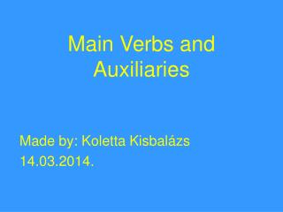 Main Verbs and Auxiliaries