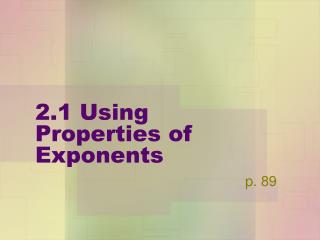 2.1 Using Properties of Exponents