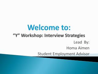 Welcome to: “Y” Workshop: Interview Strategies