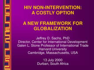 HIV NON-INTERVENTION: A COSTLY OPTION A NEW FRAMEWORK FOR GLOBALIZATION