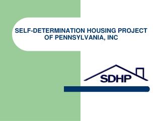 SELF-DETERMINATION HOUSING PROJECT OF PENNSYLVANIA, INC