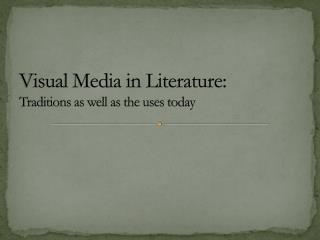 Visual Media in Literature: Traditions as well as the uses today