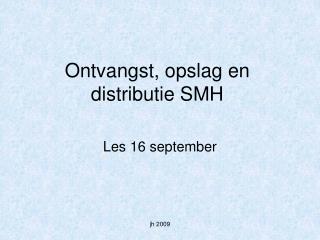 Ontvangst, opslag en distributie SMH