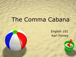 The Comma Cabana