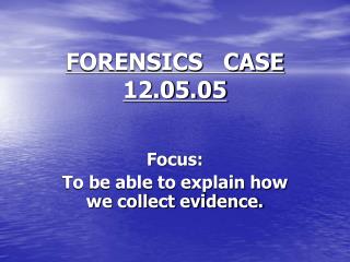FORENSICS CASE 12.05.05