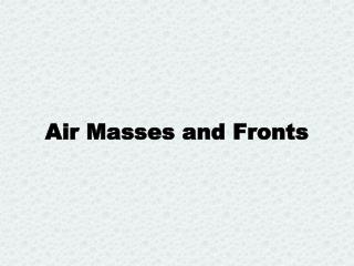 Air Masses and Fronts