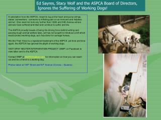Ed Sayres, Stacy Wolf and the ASPCA Board of Directors, Ignores the Suffering of Working Dogs!