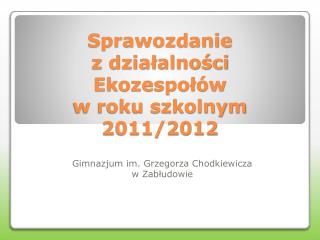Sprawozdanie z działalności Ekozespołów w roku szkolnym 2011/2012