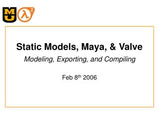Static Models, Maya, &amp; Valve Modeling, Exporting, and Compiling