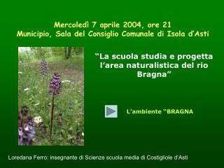 Mercoledì 7 aprile 2004, ore 21 Municipio, Sala del Consiglio Comunale di Isola d’Asti
