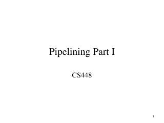 Pipelining Part I