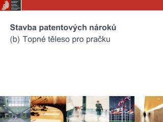 Stavba patentových nároků (b)	 Topné těleso pro pračku