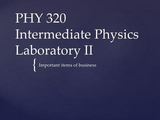 PHY 320 Intermediate Physics Laboratory II