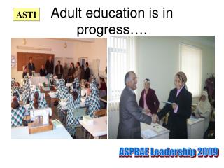 Adult education is in progress….
