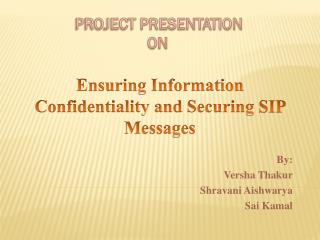 Ensuring Information Confidentiality and Securing SIP Messages