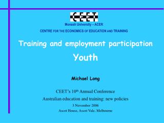 Monash University – ACER CENTRE FOR THE ECONOMICS OF EDUCATION AND TRAINING