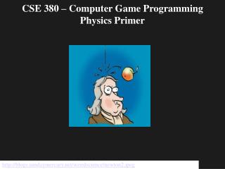 CSE 380 – Computer Game Programming Physics Primer