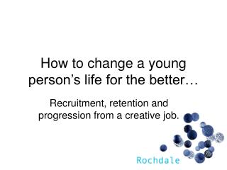 How to change a young person’s life for the better…