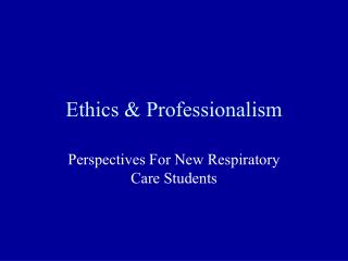 Ethics &amp; Professionalism