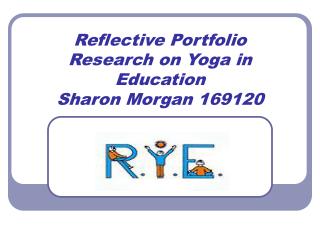 Reflective Portfolio Research on Yoga in Education Sharon Morgan 169120